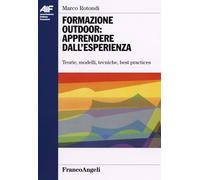 Formazione outdoor: apprendere dall'esperienza. Teorie, modelli, tecniche,...