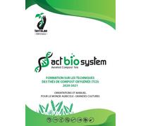 Formazione PRO Manuale TCO Grandi Colture 2021 Té Compost Oxygéné Compost Tea
