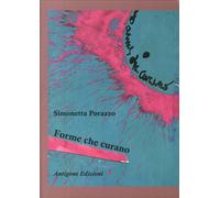 Forme che curano. Uso della creatività nella cura - [Antigone Edizioni]
