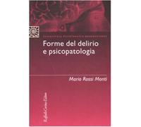 Forme del delirio e psicopatologia - Rossi Monti Mario