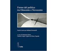 Forme del politico tra Ottocento e Novecento. Studi di storia per Raffaele Romanelli