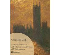 Forme del sapere e dell'educazione nell'epoca dell'Antropocene - Wulf Christoph