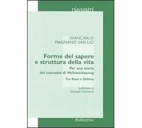 Forme del sapere e struttura della vita. Per una storia del concetto di Weltanschauung. Tra Kant e Dilthey