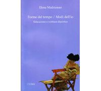 Forme del tempo. Modi dell'io. Educazione e scrittura diaristica