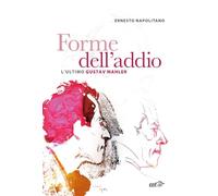 Forme dell'addio. L'ultimo Gustav Mahler