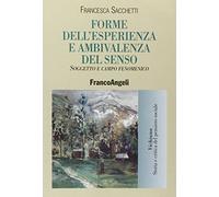 Forme dell'esperienza e ambivalenza del senso. Soggetto e campo fenomenico