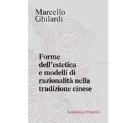 Forme dell'estetica e modelli di razionalità nella tradizione cinese