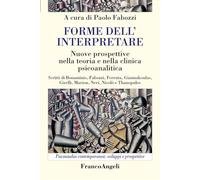 Forme dell'interpretare. Nuove prospettive nella teoria e nella clinica psicoanalitica