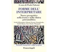 Forme dell'interpretare. Nuove prospettive nella teoria e nella clinica psicoanalitica