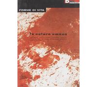 Forme di vita. La natura umana (2004) (Vol. 1)