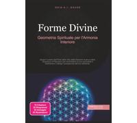 Forme Divine: Geometria Spirituale per l'Armonia Interiore