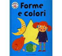 Forme e colori. Ediz. illustrata