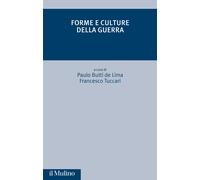 Forme e culture della guerra - 2025 - Il Mulino (Critica storica)