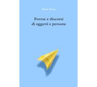 Forme e discorsi di oggetti e persone