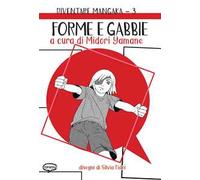Forme e gabbie. Diventare mangaka. Ediz. illustrata. Vol. 3