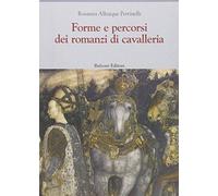 Forme e percorsi dei romanzi di cavalleria da Boiardo a Brusantino