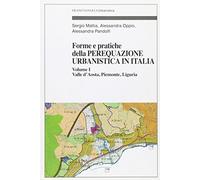 Forme e pratiche della perequazione urbanistica in Italia. Valle d'Aosta, Piemonte, Liguria (Vol. 1)