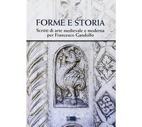 Forme e storia. Scritti di arte medievale e moderna per Francesco Gandolfo