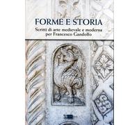 Forme e storia. Scritti di arte medievale e moderna per Francesco Gandolfo