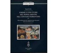 Forme e strutture del popolamento nel contado fiorentino. Vol. 1/1: Gli insediamenti nell'organizzazione dei populi (prima metà del XIV secolo)