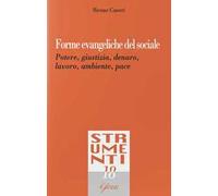 Forme evangeliche del sociale. Potere, giustizia, denaro, lavoro, ambiente, pace