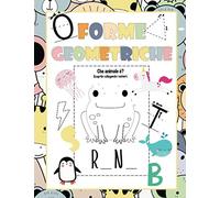 Forme Geometriche: Attività Con Figure Geometriche Da Tracciare: Disegni, Alfabeto, Lettere e Giochi Da Colorare Per Bambini. Impara Facilemente Lo ... E Scrivere.(Prima Elementare Età 3-6 Anni)