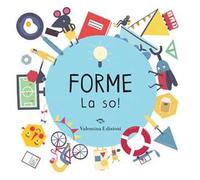 Forme. La so! Ediz. a colori