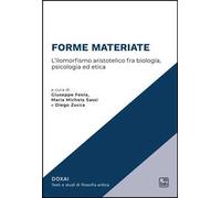 Forme materiate. L'ilomorfismo aristotelico fra biologia, psicologia ed etica