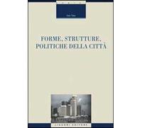 Forme, strutture, politiche della città
