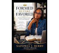 Formed Before Favored: How God Prepares Leaders for Greater Influence (A 30-Day Leadership Devotional on Character, Calling, and Faith)