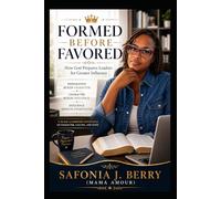 Formed Before Favored: How God Prepares Leaders for Greater Influence (A 30-Day Leadership Devotional on Character, Calling, and Faith)