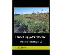 Formed By God's Presence: The Story That Shapes Us