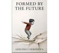 Formed by the future