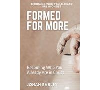 Formed For More: Becoming Who You Already Are in Christ