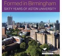Formed in Birmingham: Sixty Years of Aston University