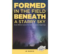 Formed in the Field Beneath the Starry Sky: Seven Biblical Lessons from David’s Humble Beginnings