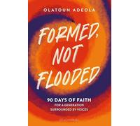 Formed, not Flooded: 90 Days of Faith for a Generation Surrounded by Voices