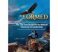 Formed: The 100 Trait Blueprint for Biblical Character & Leadership
