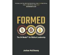 Formed: The 3H Model™ for Biblical Leadership: The 3H Model(TM) for Biblical Leadership