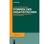 Formen des Essayistischen: Paradigmen einer Schreibästhetik bei Walter Benjamin: 9
