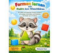 Formen lernen mit Pedro dem Waschbären: Ein süßes und einfaches Formen-Lernbuch mit lustigen Aktivitäten und Malseiten für Kinder von 1-5 Jahren