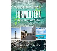 Formentera Guía de viaje 2026: La más pequeña y meridional de las Islas Pitiusas de España
