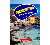 FORMENTERA GUÍA DE VIAJE 2026: Playas, rutas en bicicleta y vida local en una isla balear