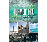 Formentera Guida di viaggio 2026: La più piccola e la più meridionale delle isole Pitiuse della Spagna