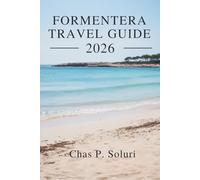 FORMENTERA travel guide 2026: A Slow Island Escape in Spain’s Balearic Sea