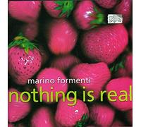 Formenti Marino - Nothing Is Real. Marino Formenti