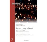 Former à et par la liturgie: Actes du colloque 2024 de l'Institut supérieur de liturgie
