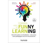 Former avec le Funny Learning: De la formation à la facilitation : réinventez votre pédagogie avec les neurosciences