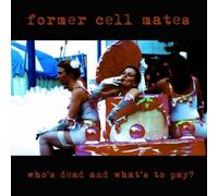Former Cell Mates - Who's Dead & What's To Pay