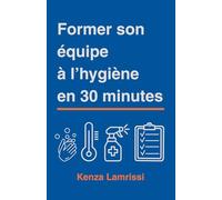 Former son équipe à l’hygiène en 30 minutes
